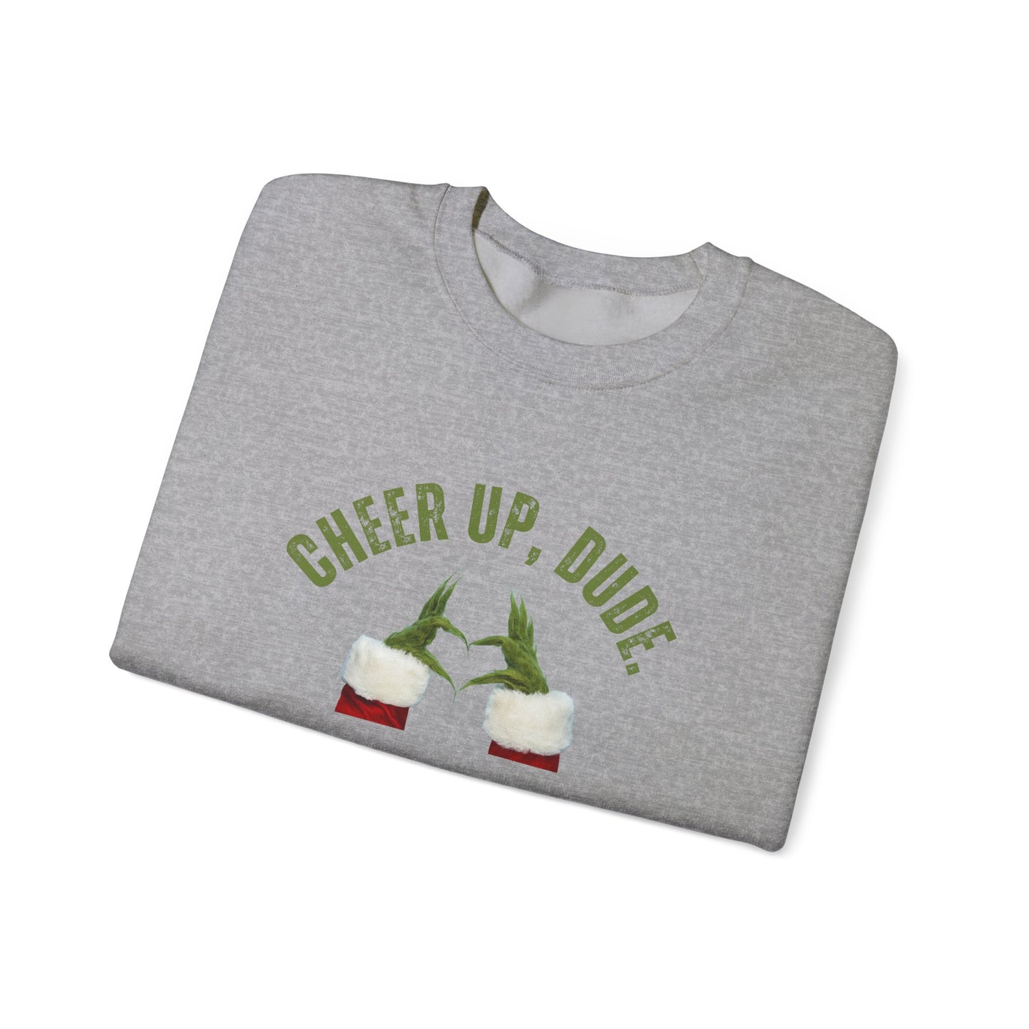 Cheer Up Dude It's Christmas Sweatshirt