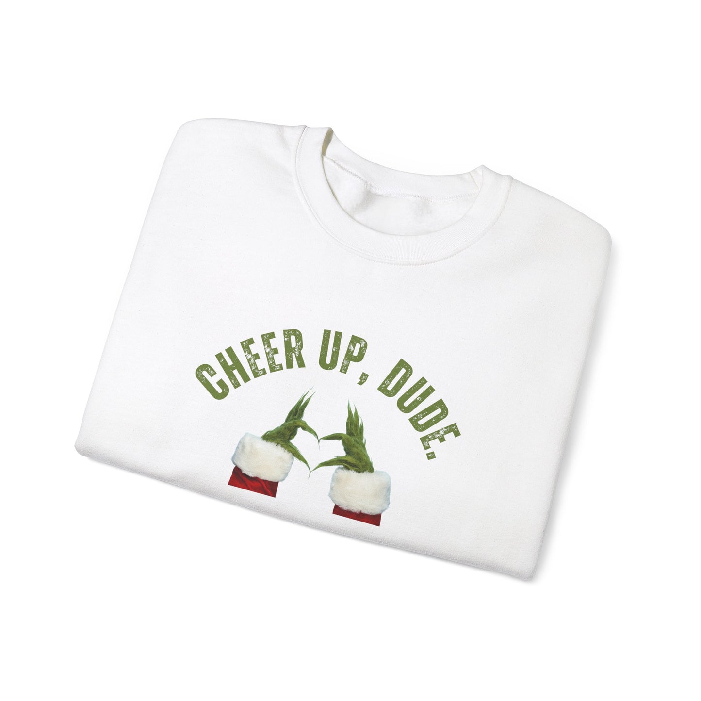 Cheer Up Dude It's Christmas Sweatshirt