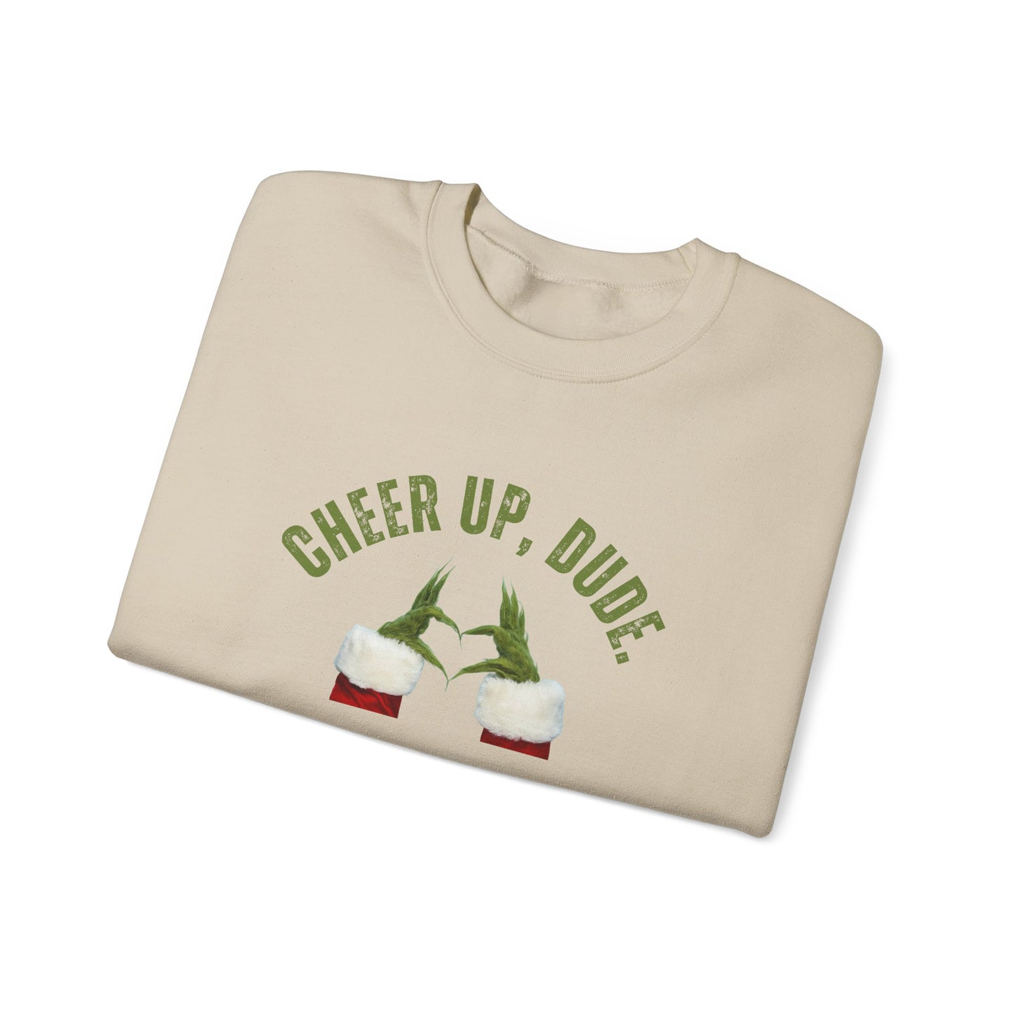 Cheer Up Dude It's Christmas Sweatshirt